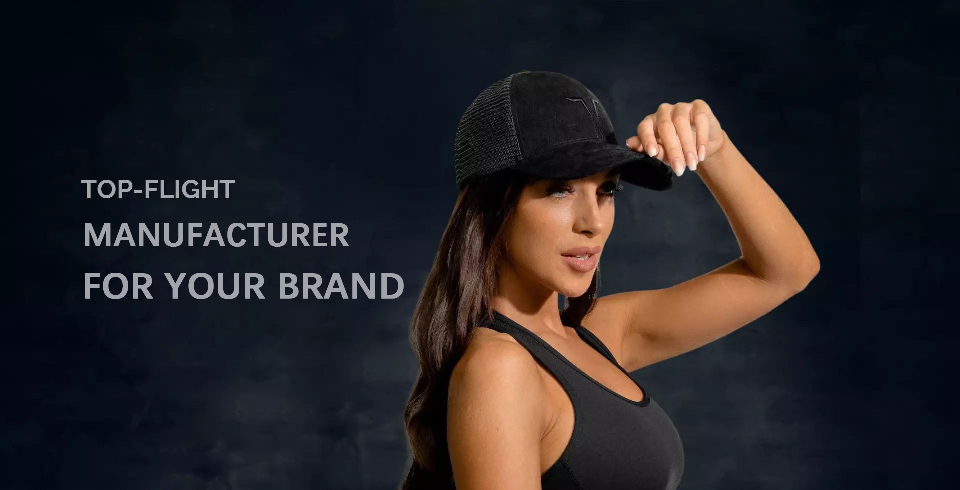 TOP-FLIGHT MANUFACTURER FOR YOUR BRAND